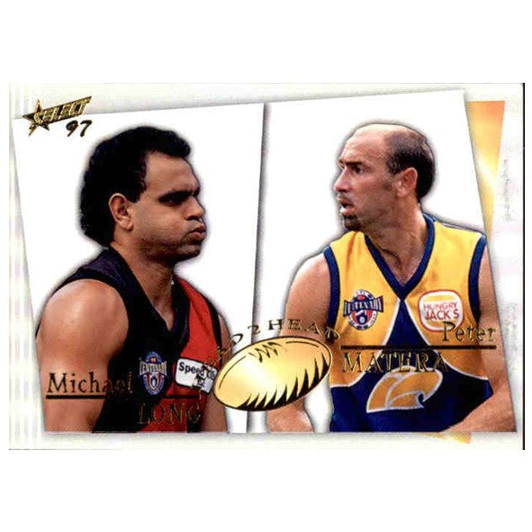 Michael Long & Peter Matera, Head2Head, 1997 Select AFL